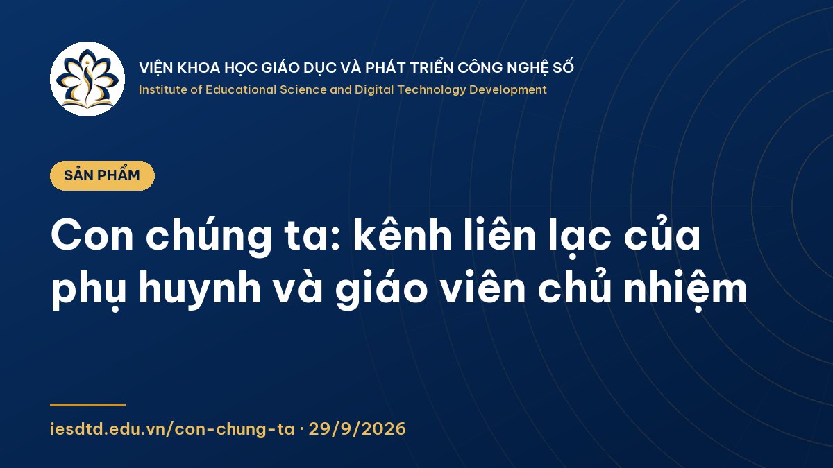 Ảnh minh họa: Con chúng ta: kênh liên lạc của phụ huynh và giáo viên chủ nhiệm